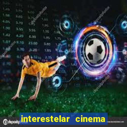 interestelar cinema 2024 cinemark